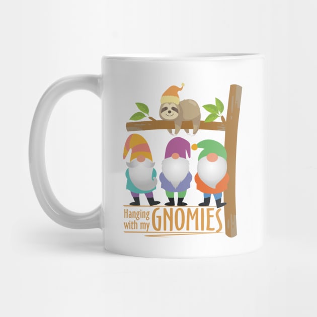 Hanging With My Gnomies, Cute Sloth & Gnomes by Pixels Pantry